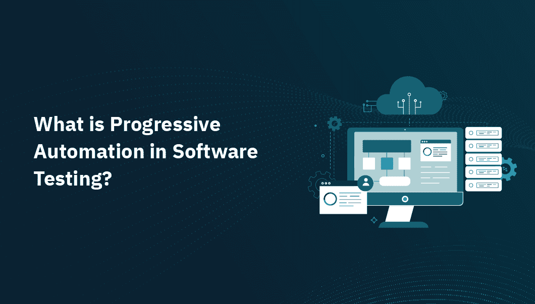 Testing Progressive Behavior Progressive Testing in Software Testing | Progressive Automation ...